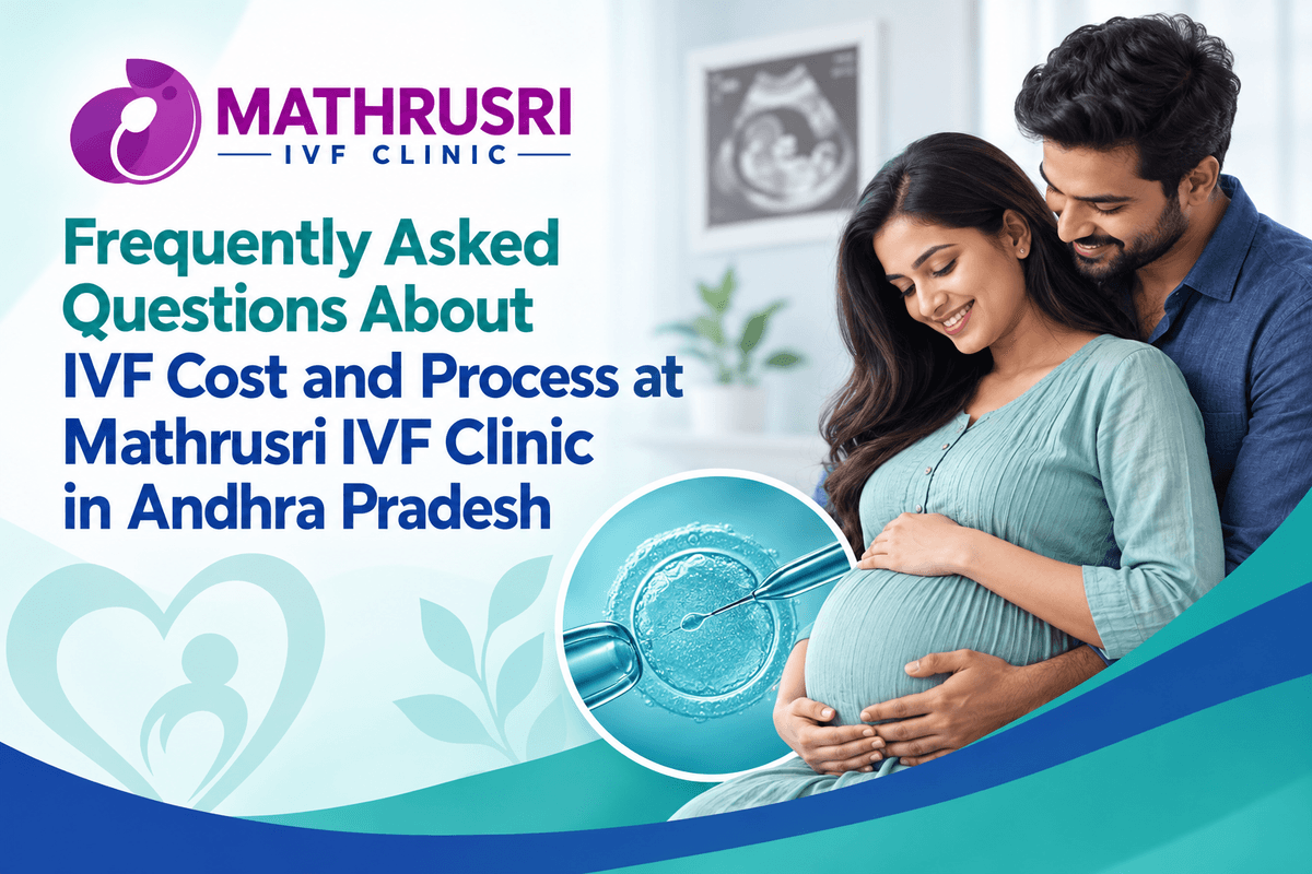 Frequently Asked Questions About IVF Cost and Process at Mathrusri IVF Clinic in Andhra Pradesh
